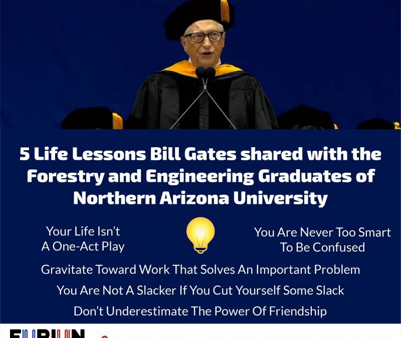 5 Life Lessons Bill Gates shared with the forestry and engineering graduates of Northern Arizona University